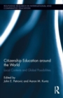 Citizenship Education around the World : Local Contexts and Global Possibilities - Book