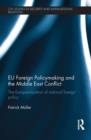 EU Foreign Policymaking and the Middle East Conflict : The Europeanization of national foreign policy - Book
