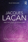 Jacques Lacan and the Logic of Structure : Topology and language in psychoanalysis - Book
