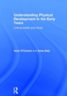Understanding Physical Development in the Early Years : Linking bodies and minds - Book