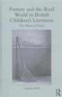 Fantasy and the Real World in British Children’s Literature : The Power of Story - Book