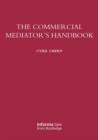 The Commercial Mediator's Handbook - Book