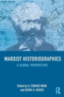 Marxist Historiographies : A Global Perspective - Book