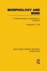 Morphology and Mind : A Unified Approach to Explanation in Linguistics - Book