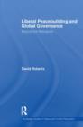 Liberal Peacebuilding and Global Governance : Beyond the Metropolis - Book