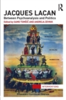 Jacques Lacan : Between Psychoanalysis and Politics - Book