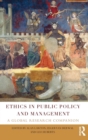 Ethics in Public Policy and Management : A global research companion - Book