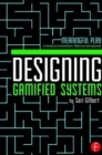 Designing Gamified Systems : Meaningful Play in Interactive Entertainment, Marketing and Education - Book