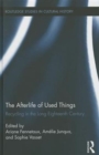 The Afterlife of Used Things : Recycling in the Long Eighteenth Century - Book