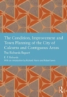 The Condition, Improvement and Town Planning of the City of Calcutta and Contiguous Areas : The Richards Report - Book