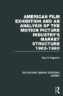 American Film Exhibition and an Analysis of the Motion Picture Industry's Market Structure 1963-1980 - Book