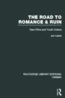 The Road to Romance and Ruin : Teen Films and Youth Culture - Book