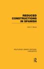 Reduced Constructions in Spanish (RLE Linguistics E: Indo-European Linguistics) - Book