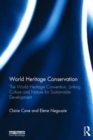 World Heritage Conservation : The World Heritage Convention, Linking Culture and Nature for Sustainable Development - Book