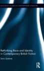 Rethinking Race and Identity in Contemporary British Fiction - Book