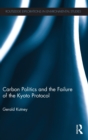 Carbon Politics and the Failure of the Kyoto Protocol - Book