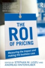 The ROI of Pricing : Measuring the Impact and Making the Business Case - Book