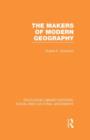 The Makers of Modern Geography (RLE Social & Cultural Geography) - Book