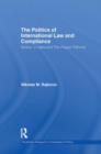 The Politics of International Law and Compliance : Serbia, Croatia and The Hague Tribunal - Book