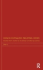 China's Centralized Industrial Order : Industrial Reform and the Rise of Centrally Controlled Big Business - Book