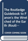 The Routledge Guidebook to Fanon's The Wretched of The Earth - Book