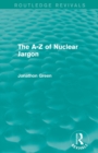 The A - Z of Nuclear Jargon (Routledge Revivals) - Book