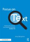 Focus on Text : Tackling the Common Core Reading Standards, Grades 4-8 - Book