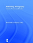 Rethinking Photography : Histories, Theories and Education - Book