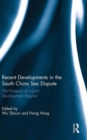 Recent Developments in the South China Sea Dispute : The Prospect of a Joint Development Regime - Book