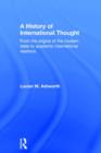 A History of International Thought : From the Origins of the Modern State to Academic International Relations - Book