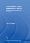 Organizational Theory for Equity and Diversity : Leading Integrated, Socially Just Education - Book