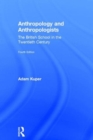 Anthropology and Anthropologists : The British School in the Twentieth Century - Book