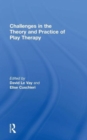 Challenges in the Theory and Practice of Play Therapy - Book