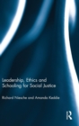 Leadership, Ethics and Schooling for Social Justice - Book