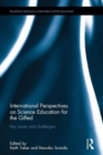 International Perspectives on Science Education for the Gifted : Key issues and challenges - Book
