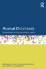 Musical Childhoods : Explorations in the pre-school years - Book
