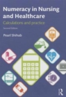 Numeracy in Nursing and Healthcare : Calculations and Practice - Book
