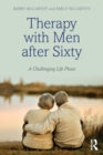 Therapy with Men after Sixty : A Challenging Life Phase - Book