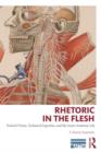 Rhetoric in the Flesh : Trained Vision, Technical Expertise, and the Gross Anatomy Lab - Book