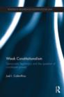 Weak Constitutionalism : Democratic Legitimacy and the Question of Constituent Power - Book