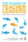 The Power of Teacher Leaders : Their Roles, Influence, and Impact - Book