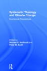 Systematic Theology and Climate Change : Ecumenical Perspectives - Book