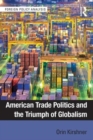 American Trade Politics and the Triumph of Globalism - Book
