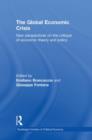 The Global Economic Crisis : New Perspectives on the Critique of Economic Theory and Policy - Book