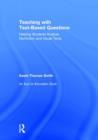 Teaching With Text-Based Questions : Helping Students Analyze Nonfiction and Visual Texts - Book