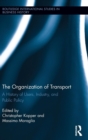 The Organization of Transport : A History of Users, Industry, and Public Policy - Book