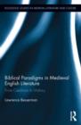 Biblical Paradigms in Medieval English Literature : From Caedmon to Malory - Book