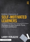 Building a Community of Self-Motivated Learners : Strategies to Help Students Thrive in School and Beyond - Book