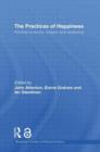The Practices of Happiness : Political Economy, Religion and Wellbeing - Book