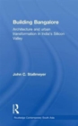 Building Bangalore : Architecture and urban transformation in India’s Silicon Valley - Book